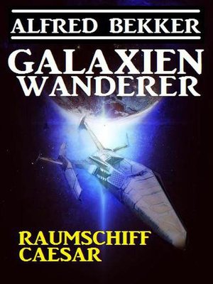 cover image of Galaxienwanderer--Raumschiff Caesar